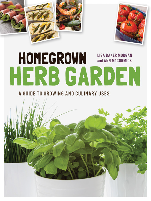 Title details for Homegrown Herb Garden by Lisa Baker Morgan - Available